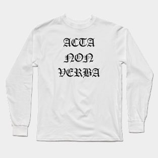 acta non verba Long Sleeve T-Shirt